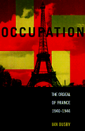 Occupation: The Ordeal of France 1940-1944