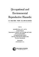 Occupational and environmental reproductive hazards a guide for clinicians