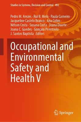 Occupational and Environmental Safety and Health V - Arezes, Pedro M (Editor), and Melo, Rui B (Editor), and Carneiro, Paula (Editor)