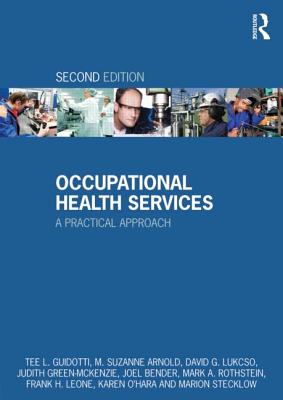 Occupational Health Services: A Practical Approach - Guidotti, Tee L. (Editor), and Arnold, M. Suzanne (Editor), and Lukcso, David G.