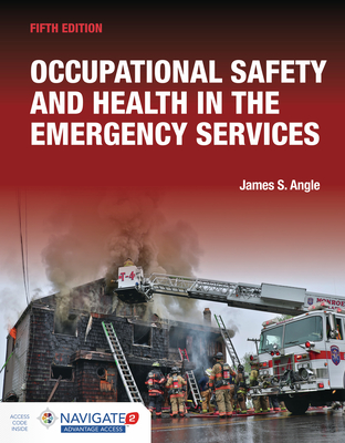 Occupational Safety and Health in the Emergency Services Includes Navigate Advantage Access - Angle, James S