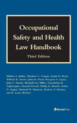 Occupational Safety and Health Law Handbook - Bailey, Melissa A., and Cooper, Matthew C., and Davis, Frank D.