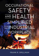 Occupational Safety and Health Simplified for the Industrial Workplace