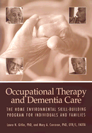 Occupational Therapy and Dementia Care: The Home Environmental Skill- Building Protram for Individuals and Families - Gitlin, Laura N