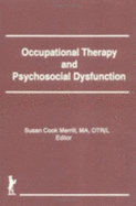 Occupational Therapy and Psychosocial Dysfunction - Merrill, Susan Cook