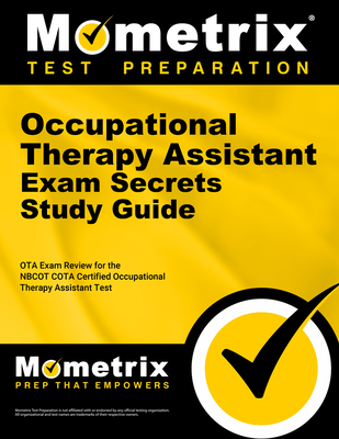 Occupational Therapy Assistant Exam Secrets Study Guide: Ota Exam Review for the Nbcot Cota Certified Occupational Therapy Assistant Test - Mometrix Occupational Therapy Certification Test Team (Editor)