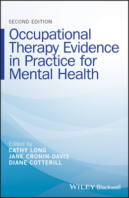 Occupational Therapy Evidence in Practice for Mental Health - Long, Cathy (Editor), and Cronin-Davis, Jane (Editor), and Cotterill, Diane (Editor)