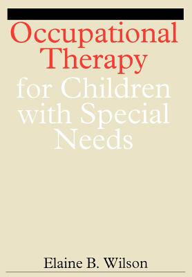 Occupational Therapy for Children with Special Needs - Wilson, Elaine