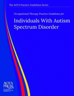 Occupational Therapy Practice Guidelines for Individuals with Autism Spectrum Disorder