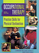 Occupational Therapy: Practice Skills for Physical Dysfunction