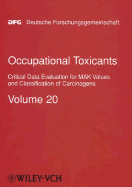 Occupational Toxicants: Critical Data Evaluation for Mak Values and Classification of Carcinogens, Volume 20