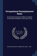 Occupational Unemployment Rates: An Example of Sources of Bias in Analysis of Structural Problems in the Labor Force