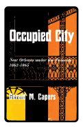 Occupied City: New Orleans Under the Federals 1862-1865