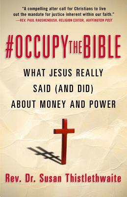 Occupy the Bible: What Jesus Really Said (& Did) About Money & Power - Thistlethwaite, Susan Brooks