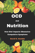 OCD and Nutrition: How Diet Impacts Obsessive-Compulsive Symptoms