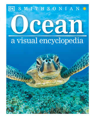 Ocean: A Visual Encyclopedia - DK, and Woodward, John