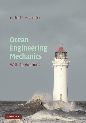 Ocean Engineering Mechanics - McCormick, Michael E, Professor