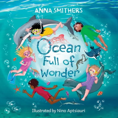 Ocean Full of Wonder: An educational, rhyming book about the magic of the ocean for children - Smithers, Anna