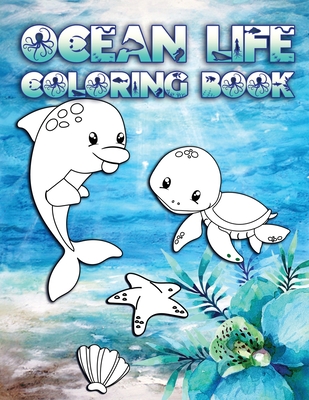 Ocean Life Coloring Book: Perfect For Kids Ages 2-6: Cute Gift Idea for Toddlers, Coloring Pages for Ocean and Sea Creature Loving Kids - Creative, Nimble