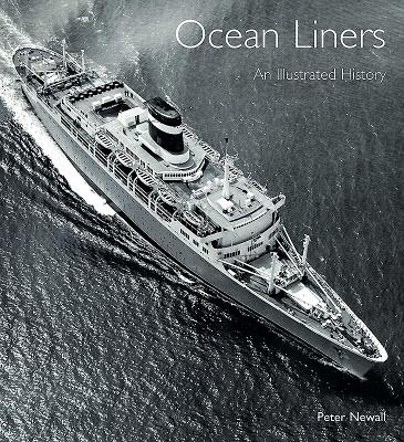 Ocean Liners: An Illustrated History - Newall, Peter