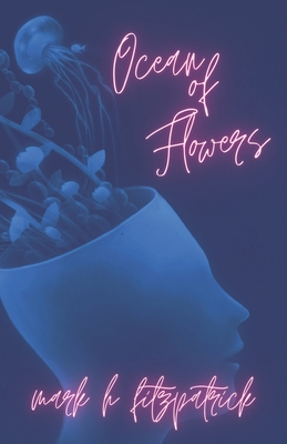 Ocean of Flowers: poems & koans - Fitzpatrick, Mark H