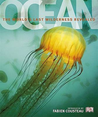 Ocean: The World's Last Wilderness Revealed - Cousteau, Fabien (Introduction by), and DK