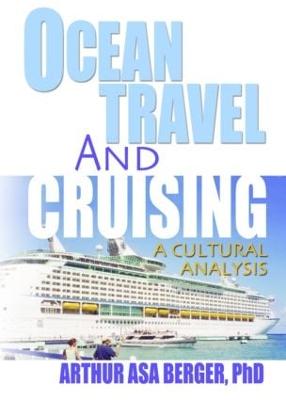 Ocean Travel and Cruising: A Cultural Analysis - Chon, Kaye Sung, and Berger, Arthur Asa