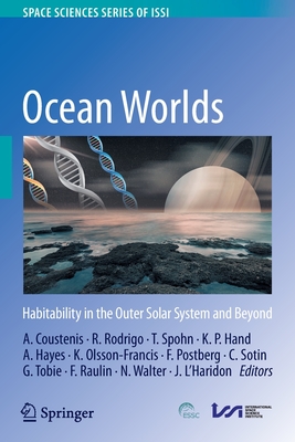 Ocean Worlds: Habitability in the Outer Solar System and Beyond - Coustenis, Athena (Editor), and Rodrigo, Rafael (Editor), and Spohn, Tilman (Editor)