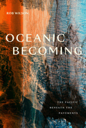 Oceanic Becoming: The Pacific beneath the Pavements