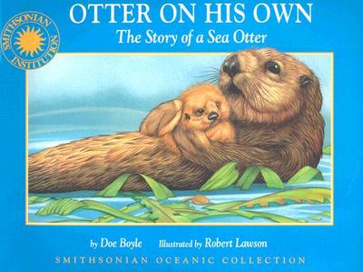 Oceanic Collection: Otter on His Own: The Story of a Sea Otter - Boyle, Doe