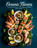 Oceanic Flavors: A Culinary Journey into Fish and Seafood Dishes - Tessa ZH Bagley