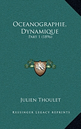 Oceanographie, Dynamique: Part 1 (1896) - Thoulet, Julien