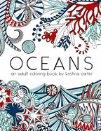 Oceans: An Adult Coloring Book by Kristina Carter