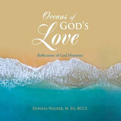 Oceans of God's Love: Reflections of God Moments - Walker M Ed Bccs, Donesa