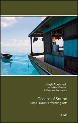 Oceans of Sound: Sama Dilaut Performing Arts - Abels, Birgit (Editor), and Hussin, Hanafi (Editor), and Santamaria, Matthew (Editor)