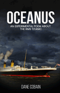 Oceanus: An Experimental Poem About the RMS Titanic