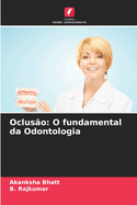 Oclus?o: O fundamental da Odontologia