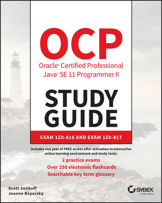 Ocp Oracle Certified Professional Java Se 11 Programmer II Study Guide: Exam 1z0-816 and Exam 1z0-817 - Selikoff, Scott, and Boyarsky, Jeanne