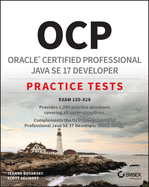 Ocp Oracle Certified Professional Java Se 17 Developer Practice Tests: Exam 1z0-829