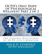 Ocpd's Only Hope of Psychological Wellness! Part 2 of 2: The Central Disciplines of Ocpd Life Liberation