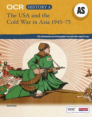 OCR A Level History AS: The USA and the Cold War in Asia 1945-75 - Randall, Sheila