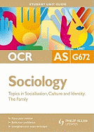 OCR AS Sociology: Student Unit Guide: Topics in Socialisation, Culture and Identity - The Family