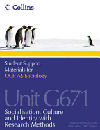 OCR AS Sociology Unit G671: Socialization, Culture and Identity with Research Methods