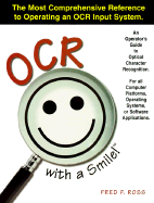 OCR with a Smile!: An Operator's Guide to Optical Character Recognition - Ross, Fred F, and French, Judy (Editor)
