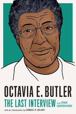 Octavia E. Butler: The Last Interview: And Other Conversations - House, Melville (Editor), and Delany, Samuel R (Introduction by)