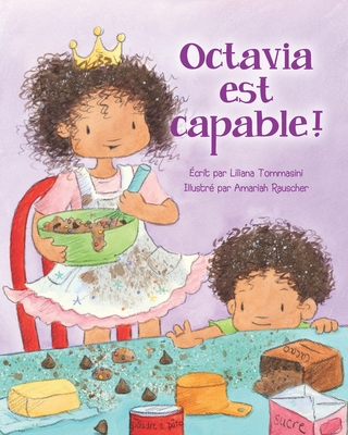 Octavia est capable! - Rauscher, Amariah (Illustrator), and LaTour, Johanne (Translated by), and Tommasini, Liliana