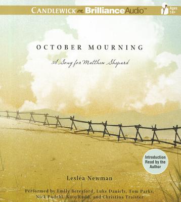 October Mourning: A Song for Matthew Shepard - Newman, Lesla (Read by), and Beresford, Emily (Read by), and Daniels, Luke (Read by)