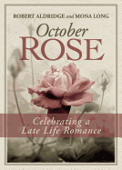 October Rose, Celebrating a Late Life Romance