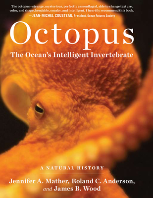 Octopus: The Ocean's Intelligent Invertebrate - Mather, Jennifer A, and Anderson, Roland C, and Wood, James B
