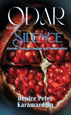 Odar: Silence, Journey Through Despair and Redemption - Peter Karamardian, Denice